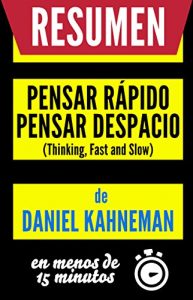 Descargar Pensar Rápido, Pensar Despacio (Thinking, Fast and Slow): Resumen del libro original de Daniel Kahneman pdf, epub, ebook