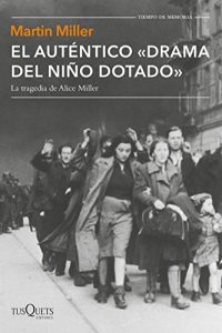 Descargar El auténtico “drama del niño dotado”: La tragedia de Alice Miller pdf, epub, ebook