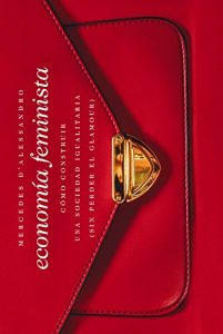 Descargar Economía feminista: Cómo construir una sociedad igualitaria (sin perder el glamour) pdf, epub, ebook