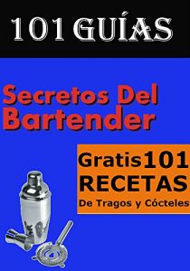Descargar Secretos del bartender + 101 recetas de tragos y cocteles para barman – bartender en español pdf, epub, ebook