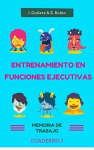 Descargar Entrenamiento en Funciones Ejecutivas. Memoria de Trabajo. Cuaderno 3.: Fichas para trabajar Funciones Ejecutivas. Memoria de trabajo. Cuaderno 3. pdf, epub, ebook