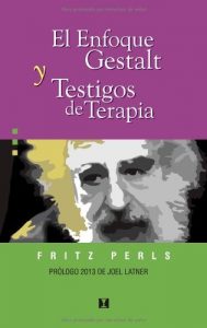 Descargar El enfoque Gestalt y testigos de terapia (Terapia Gestaltica) pdf, epub, ebook