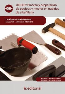 Descargar Proceso y preparación de equipos y medios en trabajos de albañilería. EOCB0108 pdf, epub, ebook