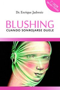 Descargar Blushing, cuando sonrojarse duele. Segunda edición pdf, epub, ebook
