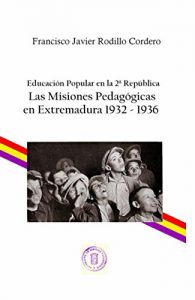 Descargar EDUCACIÓN POPULAR EN LA 2ª REPÚBLICA: LAS MISIONES PEDAGÓGICAS EN EXTREMADURA 1932-1936 pdf, epub, ebook