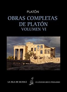 Descargar Obras completas de Platón, vol. VI (Siltolá, Clásicos Recuperados). El Político. Timeo. Critias (o de la Atlántida) pdf, epub, ebook