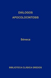 Descargar Diálogos. Apocolocintosis. (Biblioteca Clásica Gredos) pdf, epub, ebook