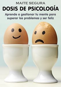 Descargar Dosis de Psicología: Aprende a gestionar tu mente para superar los problemas y ser feliz pdf, epub, ebook