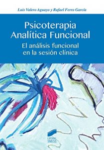 Descargar Psicoterapia Analítica Funcional. El análisis funcional en la sesión clínica (Psicología) pdf, epub, ebook