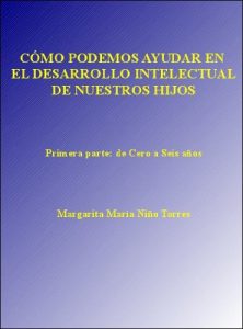 Descargar CÓMO PODEMOS AYUDAR EN EL DESARROLLO INTELECTUAL DE NUESTROS HIJOS (Desarrollo de la inteligencia nº 1) pdf, epub, ebook