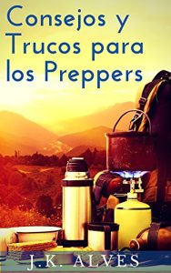 Descargar Consejos y Trucos para los Preppers pdf, epub, ebook
