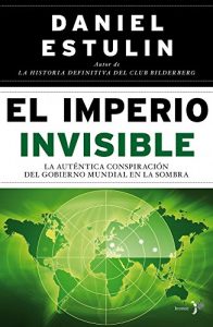Descargar El Imperio Invisible: La auténtica conspiración del gobierno mundial en la sombra pdf, epub, ebook