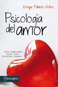Descargar PSICOLOGÍA DEL AMOR. Para comprender mejor esta fortaleza humana pdf, epub, ebook