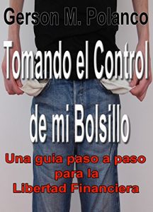 Descargar Tomando el Control de mi Bolsillo: Una guía paso a paso para la Libertad Financiera pdf, epub, ebook