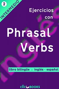 Descargar Ejercicios con Phrasal Verbs N º 2: Versión bilingüe, ingles-español pdf, epub, ebook