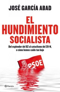 Descargar El hundimiento socialista: Del esplendor del 82 al cataclismo del 20-N, o cómo hemos caído tan bajo pdf, epub, ebook