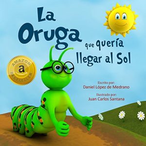 Descargar La Oruga que queria llegar al Sol: (Libro infantil en Español – Cuentos cortos para niños) pdf, epub, ebook