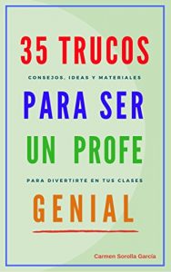 Descargar 35 Trucos para ser un profe genial: Consejos, ideas y materiales para divertirte en tus clases. pdf, epub, ebook
