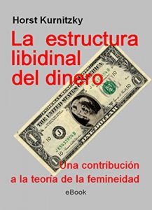 Descargar La estructura libidinal del dinero, Una contribución a la teoría de la femineidad pdf, epub, ebook