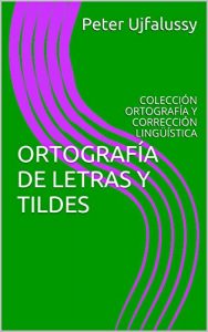 Descargar ORTOGRAFÍA DE LETRAS Y TILDES: COLECCIÓN ORTOGRAFÍA Y CORRECCIÓN LINGÜÍSTICA pdf, epub, ebook