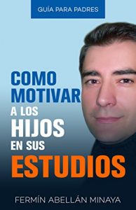 Descargar COMO MOTIVAR A LOS HIJOS EN SUS ESTUDIOS: GUIA PRÁCTICA PARA PADRES pdf, epub, ebook
