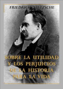 Descargar Sobre la utilidad y los perjuicios de la historia para la vida pdf, epub, ebook