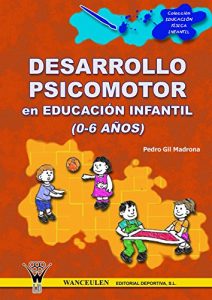 Descargar Desarrollo psicomotor en educacion infantil de 0 a 6 años pdf, epub, ebook