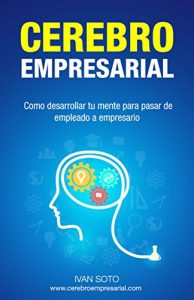 Descargar Cerebro Empresarial: Como desarrollar tu mente para pasar de empleado a empresario pdf, epub, ebook