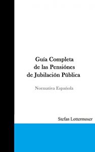 Descargar Guía Completa de las Pensiones de Jubilación Públicas: Normativa Española pdf, epub, ebook
