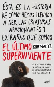 Descargar El último superviviente: Siete millones de años de historia, 27 especies que nos precedieron pero sólo una permaneció pdf, epub, ebook