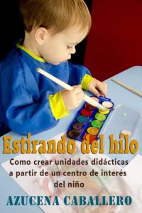 Descargar Estirando del hilo. Cómo crear unidades didácticas a partir de un centro de interés del niño. pdf, epub, ebook