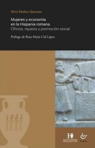 Descargar Mujeres y economía en la Hispania romana: Oficios, riqueza y promoción social pdf, epub, ebook