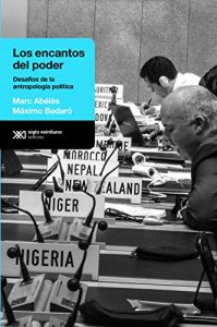 Descargar Los encantos del poder: Desafíos de la antropología política (Antropológicas) pdf, epub, ebook