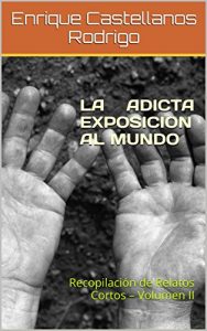 Descargar LA ADICTA EXPOSICION AL MUNDO: Recopilación de Relatos Cortos – Volumen II pdf, epub, ebook