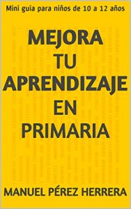 Descargar Mejora tu aprendizaje en Primaria: Mini guia para niños de 10 a 12 años pdf, epub, ebook
