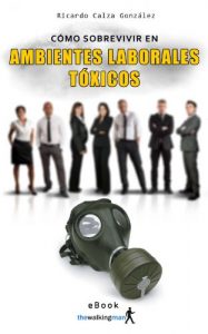 Descargar Cómo sobrevivir en ambientes laborales tóxicos pdf, epub, ebook