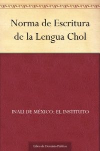 Descargar Norma de Escritura de la Lengua Chol pdf, epub, ebook