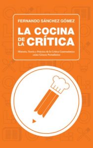 Descargar LA COCINA DE LA CRÍTICA: Historia, Teoría y Práctica de la Crítica Gastronómica  como Género Periodístico pdf, epub, ebook