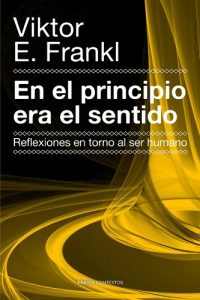 Descargar En el principio era el sentido: Reflexiones en torno al ser humano pdf, epub, ebook
