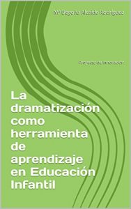Descargar La  dramatización como herramienta de aprendizaje en Educación Infantil: Proyecto de Innovación pdf, epub, ebook
