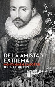 Descargar De la amistad extrema: Montaigne & La Boétie pdf, epub, ebook