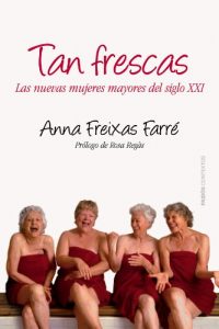 Descargar Tan frescas: Las nuevas mujeres mayores del siglo XXI pdf, epub, ebook