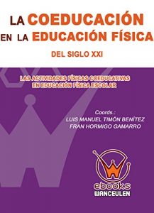 Descargar La coeducación en la Educación Física del siglo XXI: Las actividades físicas coeducativas en la Educación Física escolar (Educación Física en Educación Secundaria) pdf, epub, ebook