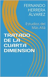 Descargar TRATADO DE LA CUARTA DIMENSION: Estudios del Más Allá pdf, epub, ebook