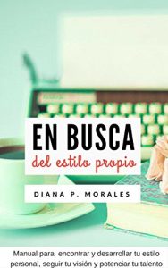 Descargar En busca del estilo propio: Manual práctico para escritores: encuentra tu voz, sigue tu visión y potencia tu talento (Manuales para escritores nº 2) pdf, epub, ebook