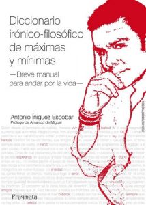 Descargar Diccionario irónico-filosófico de máximas y mínimas: Breve manual para andar por la vida pdf, epub, ebook