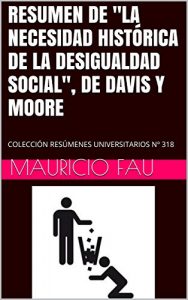Descargar RESUMEN DE “LA NECESIDAD HISTÓRICA DE LA DESIGUALDAD SOCIAL”, DE DAVIS Y MOORE: COLECCIÓN RESÚMENES UNIVERSITARIOS Nº 318 pdf, epub, ebook