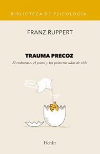 Descargar Trauma precoz: El embarazo, el parto y los primeros años de vida pdf, epub, ebook