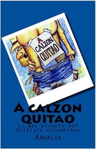 Descargar A Calzon Quitao: Folkore colombiano (Humor – Tradición Oral Colombiana) pdf, epub, ebook