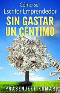 Descargar Cómo Ser Escritor Emprendedor Sin Gastar Un Céntimo pdf, epub, ebook